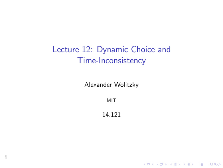 lecture 12 dynamic choice and time inconsistency