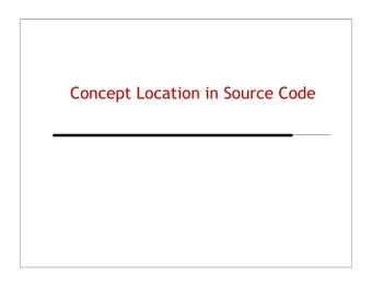 Concept Location in Source Code  Feature: a requirement  that user can invoke and  that has an