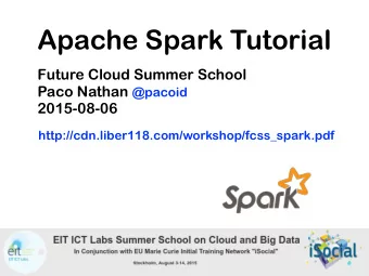 Apache Spark Tutorial Future Cloud Summer School  Paco Nathan @pacoid   2015-08-06