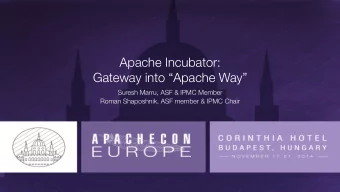 Apache Incubator:  Gateway into Apache Way Suresh Marru, ASF &amp; IPMC Member Roman