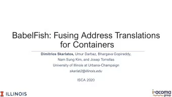 BabelFish: Fusing Address Translations  for Containers Dimitrios Skarlatos, Umur Darbaz, Bhargava