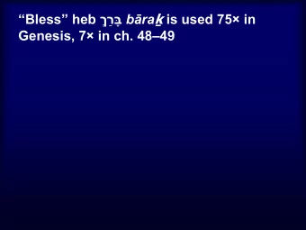 b  ra  is used 75 in  Bless heb  Genesis, 7 in ch. 4849  Gen 1:28,