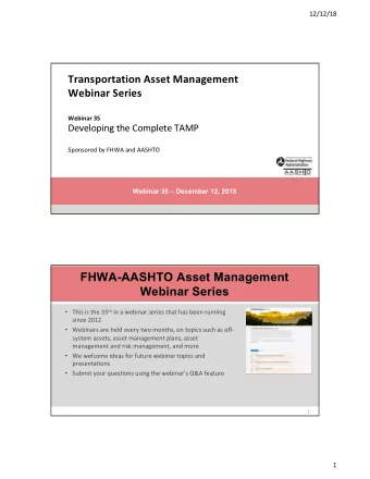 FHWA-AASHTO Asset Management  Webinar Series  This is the 35 th in a webinar series that has