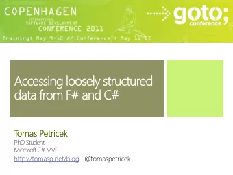 data from F# and C#  T  omas Petricek  ricek  PhD Student  Microsoft C# MVP  http://tomasp.net/blog