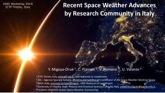 Recent Space Weather Advances ICTP Trieste, Italy by Research Community in Italy Y. Migoya- Oru 1