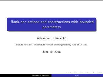 Rank-one actions and constructions with bounded  parameters  Alexandre I. Danilenko  Insitute for