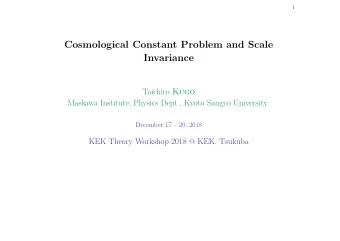 Cosmological Constant Problem and Scale  Invariance Taichiro Kugo  Maskawa Institute, Physics