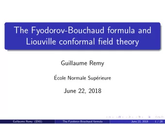 The Fyodorov-Bouchaud formula and  Liouville conformal field theory  Guillaume Remy    Ecole
