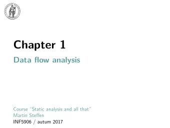 Chapter 1  Data flow analysis  Course Static analysis and all that  Martin Steffen  INF5906 /