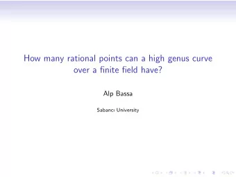 How many rational points can a high genus curve  over a finite field have?  Alp Bassa  Sabanc