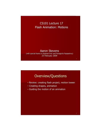 Overview/Questions  Overview/Questions   Review: creating flash project, motion    Review: