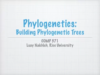 Phylogenetics:  Building Phylogenetic Trees  COMP 571  Luay Nakhleh, Rice University  Four