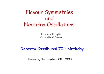 Flavour Symmetries  and  Neutrino Oscillations  Ferruccio Feruglio  Universita di Padova Roberto