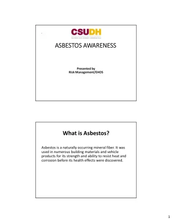 ASBE  ASBEST  STOS OS AW  AWARENESS Presented by Risk Management/EHOS What is Asbestos? Asbestos is