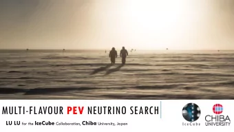 MULTI-FLAVOUR PEV NEUTRINO SEARCH LU LU for the IceCube Collaboration, Chiba University, Japan  IS