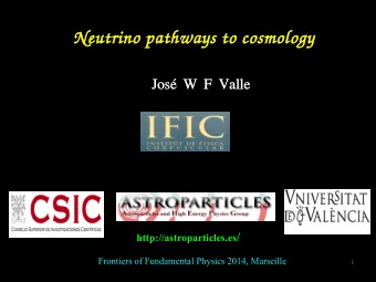 Neutrino pathways to cosmology  Neutrino pathways to cosmology  Jos W F Valle