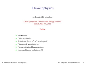 Flavour physics  M. Beneke (TU Mnchen)  Latsis Symposium Nature at the Energy Frontier