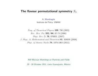 Contents  Flavour permutational symmetry  A minimal S 3 -invariant extension of the Standard