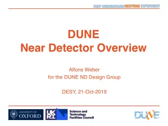 DUNE  Near Detector Overview  Alfons Weber  for the DUNE ND Design Group  DESY, 21-Oct-2019