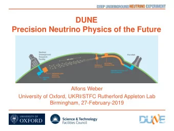 Precision Neutrino Physics of the Future  Alfons Weber  University of Oxford, UKRI/STFC Rutherford
