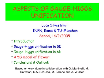 ASPECTS OF GAUGE-HIGGS  UNIFICATION  Luca Silvestrini  INFN, Rome &amp; TU-Mnchen  Sendai,