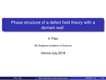Phase structure of a defect field theory with a  domain wall.  V. Filev  IMI, Bulgarian Academy of