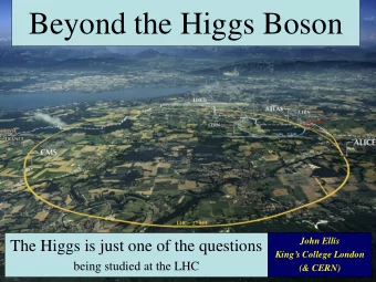 Beyond the Higgs Boson  John Ellis  The Higgs is just one of the questions King  s College