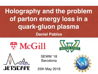 Holography and the problem  of parton energy loss in a  quark-gluon plasma  Daniel Pablos  SEWM