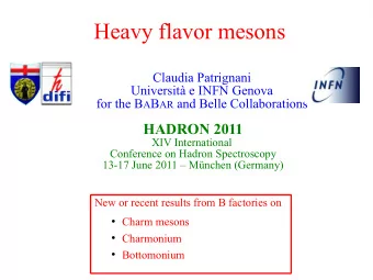 Heavy flavor mesons  Claudia Patrignani  Universit e INFN Genova for the B A B AR and Belle