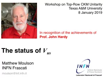 V us , CKM unitarity, gauge universality Standard-model coupling of quarks and leptons to W :