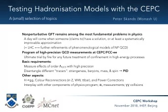 Testing Hadronisation Models with the CEPC  A (small) selection of topics  Peter Skands (Monash U)