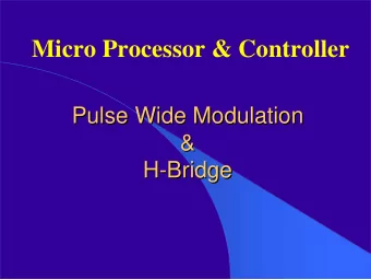 Micro Processor &amp; Controller  Pulse Wide Modulation  Pulse Wide Modulation  &amp;  &amp;  H-