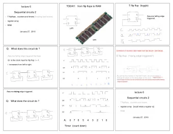 T flip flop  (toggle)  TODAY:   from flip flops to RAM  lecture 6  Sequential circuits 2  Assume