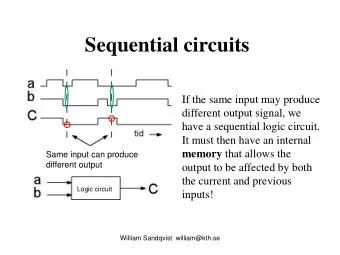 Sequential circuits  If the same input may produce  different output signal, we  have a sequential