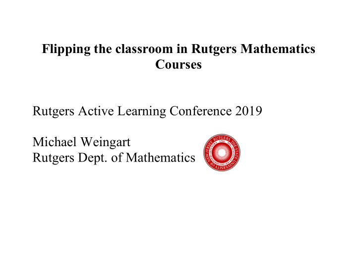 flipping the classroom in rutgers mathematics courses