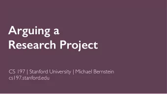 Arguing a   Research Project  CS 197 | Stanford University | Michael Bernstein