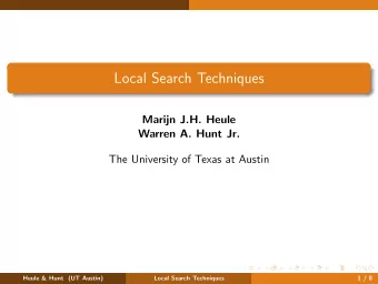 Local Search Techniques  Marijn J.H. Heule  Warren A. Hunt Jr.  The University of Texas at Austin