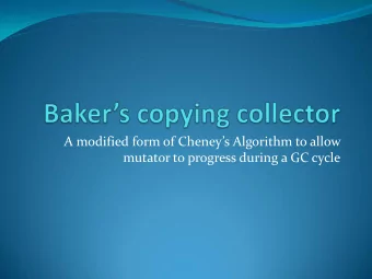 A modified form of Cheneys Algorithm to allow  mutator to progress during a GC cycle  Main idea