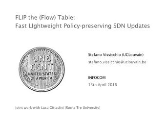 FLIP the (Flow) Table:  Fast LIghtweight Policy-preserving SDN Updates  Stefano Vissicchio