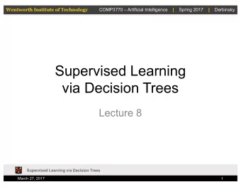 Supervised Learning  via Decision Trees  Lecture 8  Supervised Learning via Decision Trees  March