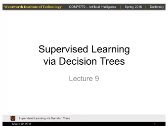 Supervised Learning  via Decision Trees  Lecture 9  Supervised Learning via Decision Trees  March
