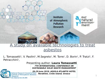 A study on available technologies to treat  asbestos  L. T omassetti 1 , V. Paolini 1 , M.Segreto 1