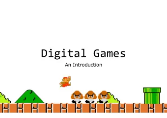 Digital Games  An Introduction  What are Digital Games?  Commonly referred to as video games