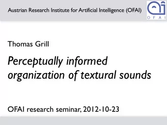 Perceptually informed  organization of textural sounds  OFAI research seminar, 2012-10-23  ringing