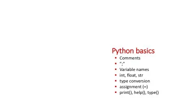 Pyt  ython basic  ics  Comments  ;  Variable names  int, float, str  type