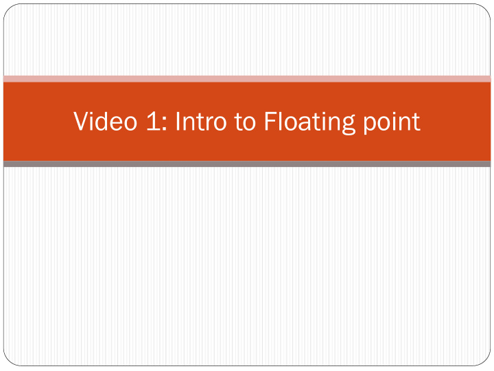 video 1 intro to floating point