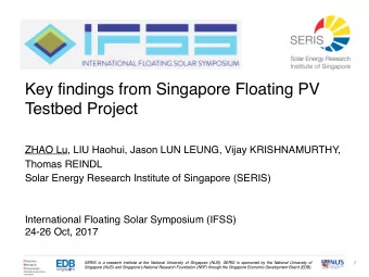 Key findings from Singapore Floating PV  Testbed Project  ZHAO Lu, LIU Haohui, Jason LUN LEUNG,