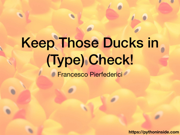 keep those ducks in type check