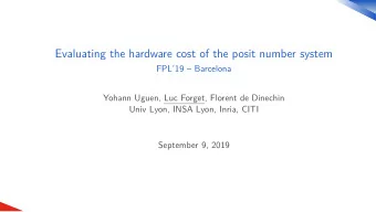 Evaluating the hardware cost of the posit number system  FPL19  Barcelona  Yohann Uguen, Luc
