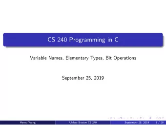 CS 240 Programming in C  Variable Names, Elementary Types, Bit Operations  September 25, 2019